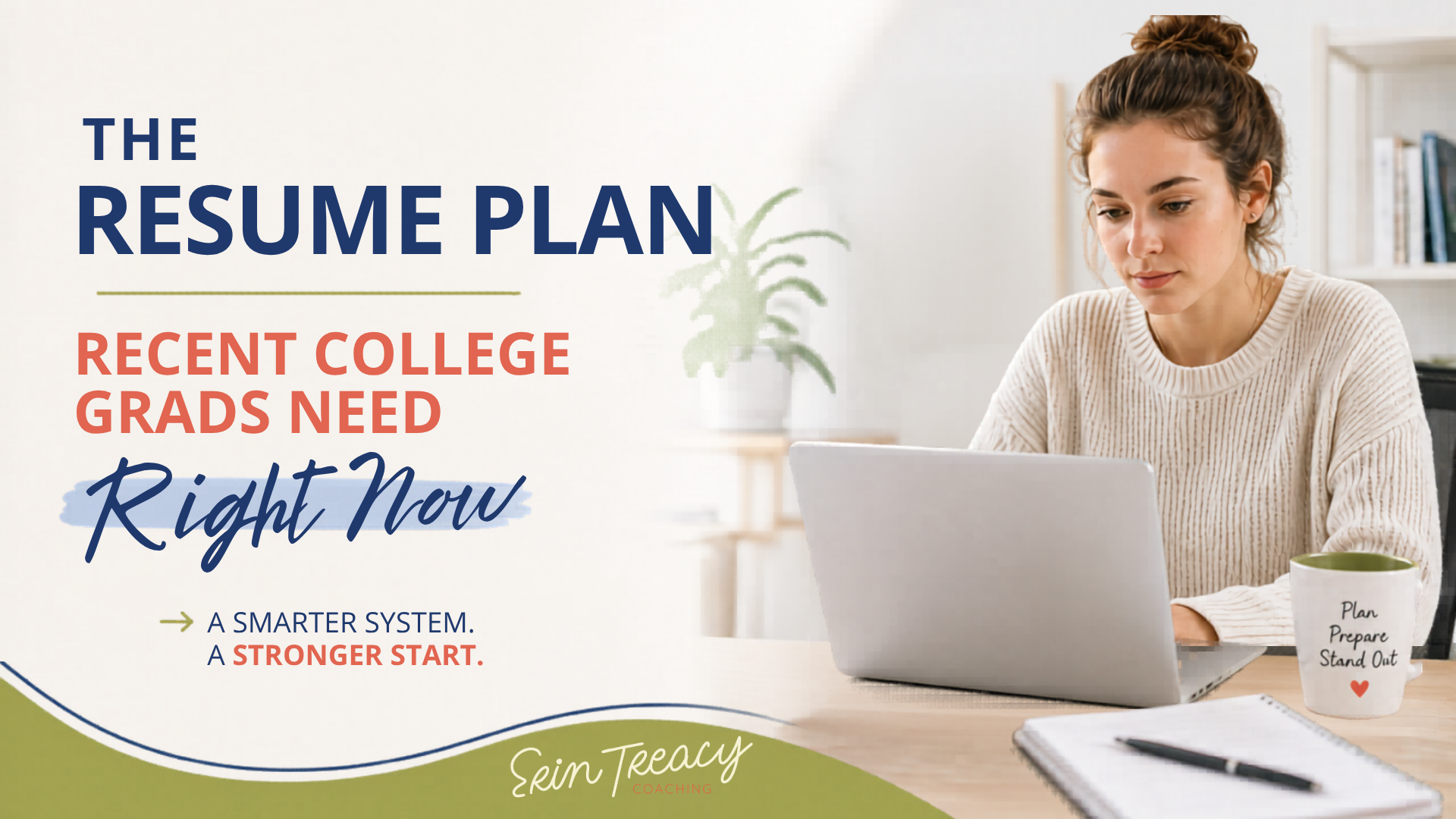 Woman working on a laptop at a desk with a notebook and mug. Text: The Resume Plan for Grads. Erin Treacy Coaching logo.