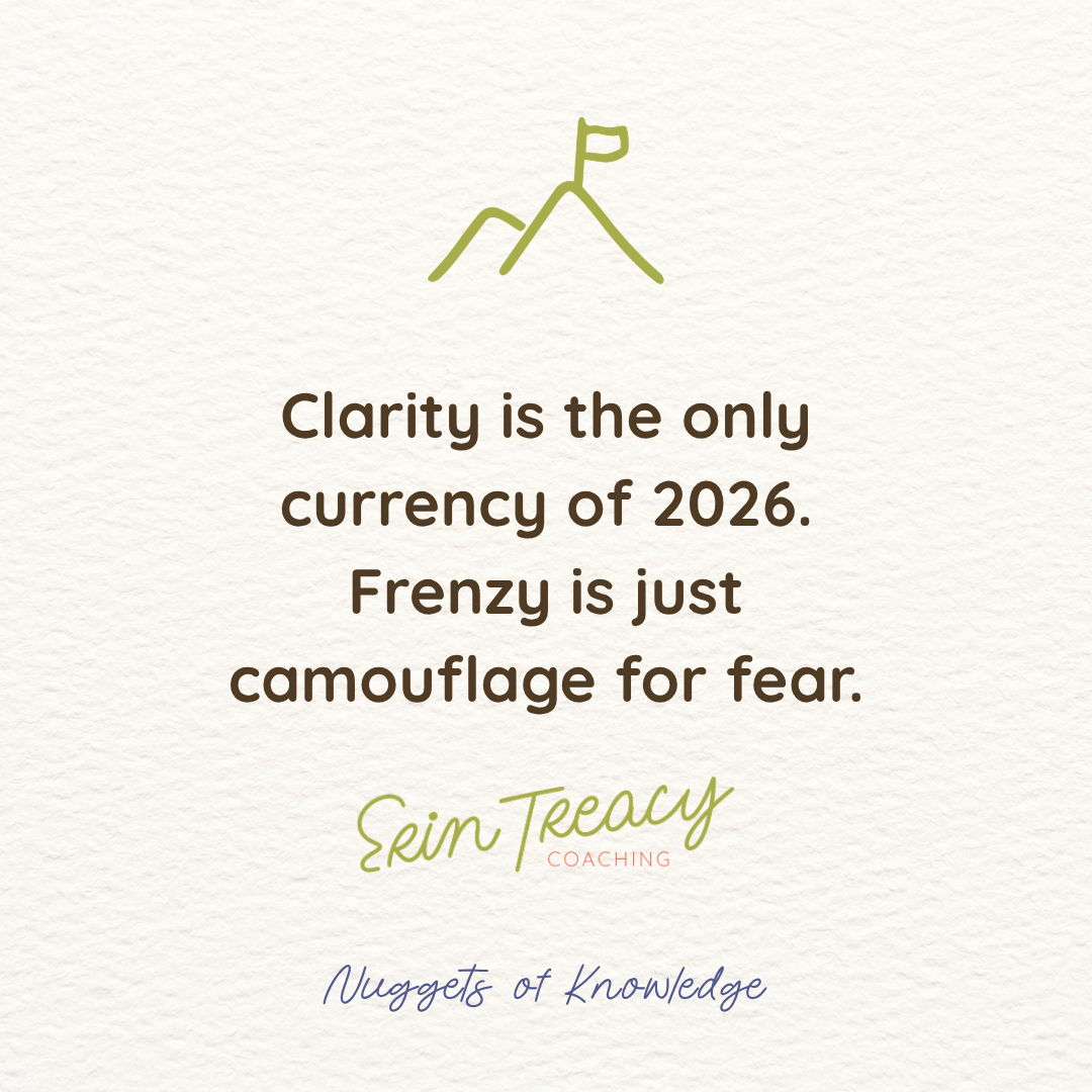 Mountain illustration and text: "Clarity is the only currency of 2026. Frenzy is just camouflage for fear. Erin Treacy Coaching, Nuggets of Knowledge."