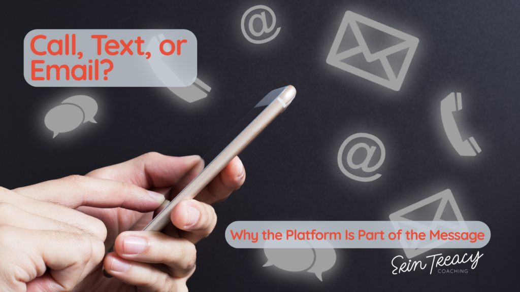 Call, Text, or Email? Why the Platform Is Part of the Message